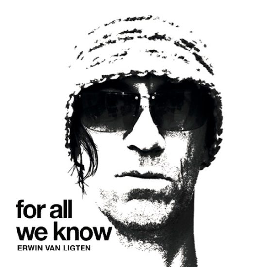 Erwin van Ligten For all we know