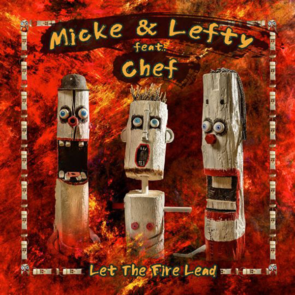 Micke & Lefty Let the fire lead