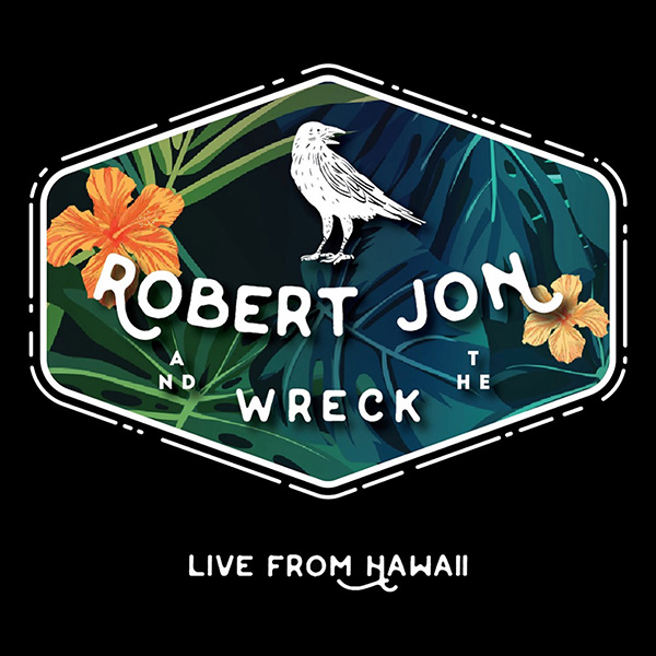 Robert Jon & the Wreck Live from Hawaii CD