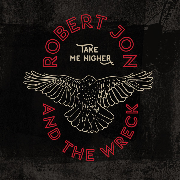 Robert Jon & the Wreck Take me higher