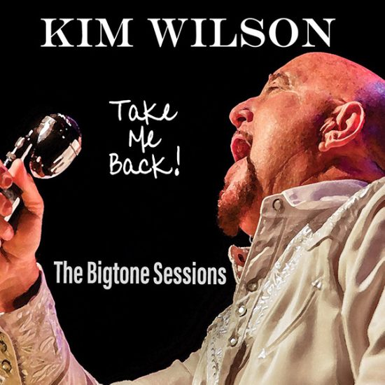 Kim Wilson Take me back The Bigtone sessions CD