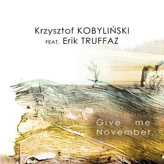 Krzysztof Kobylinski & Erik Truffaz Give me November CD