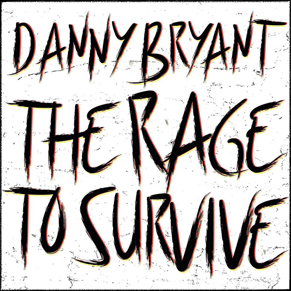 Danny Bryant The rage to survive