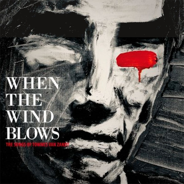 Townes van Zandt tribute When the wind blows CD