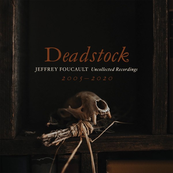 Jeffrey Foucault Deadstock (uncollected recordings) CD