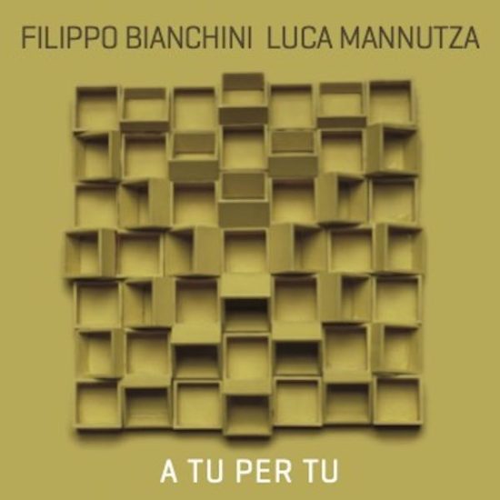 Filippo Bianchini and Luca Mannutza A tu per tu CD