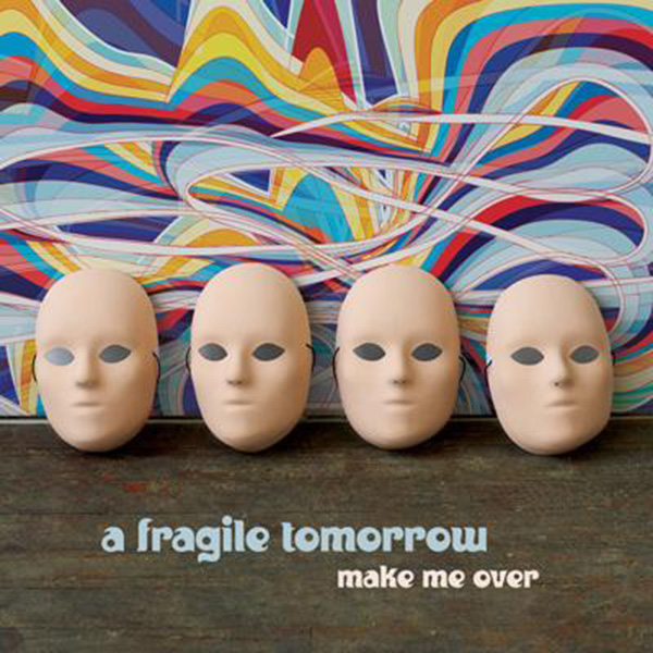 A Fragile Tomorrow Make me over CD