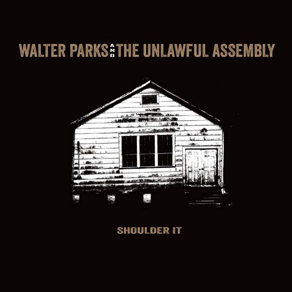 Walter Parks and the Unlawful Assembly Shoulder it CD