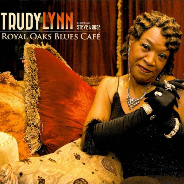 Trudy Lynn featuring Steve Krase Royal Oaks blues café CD