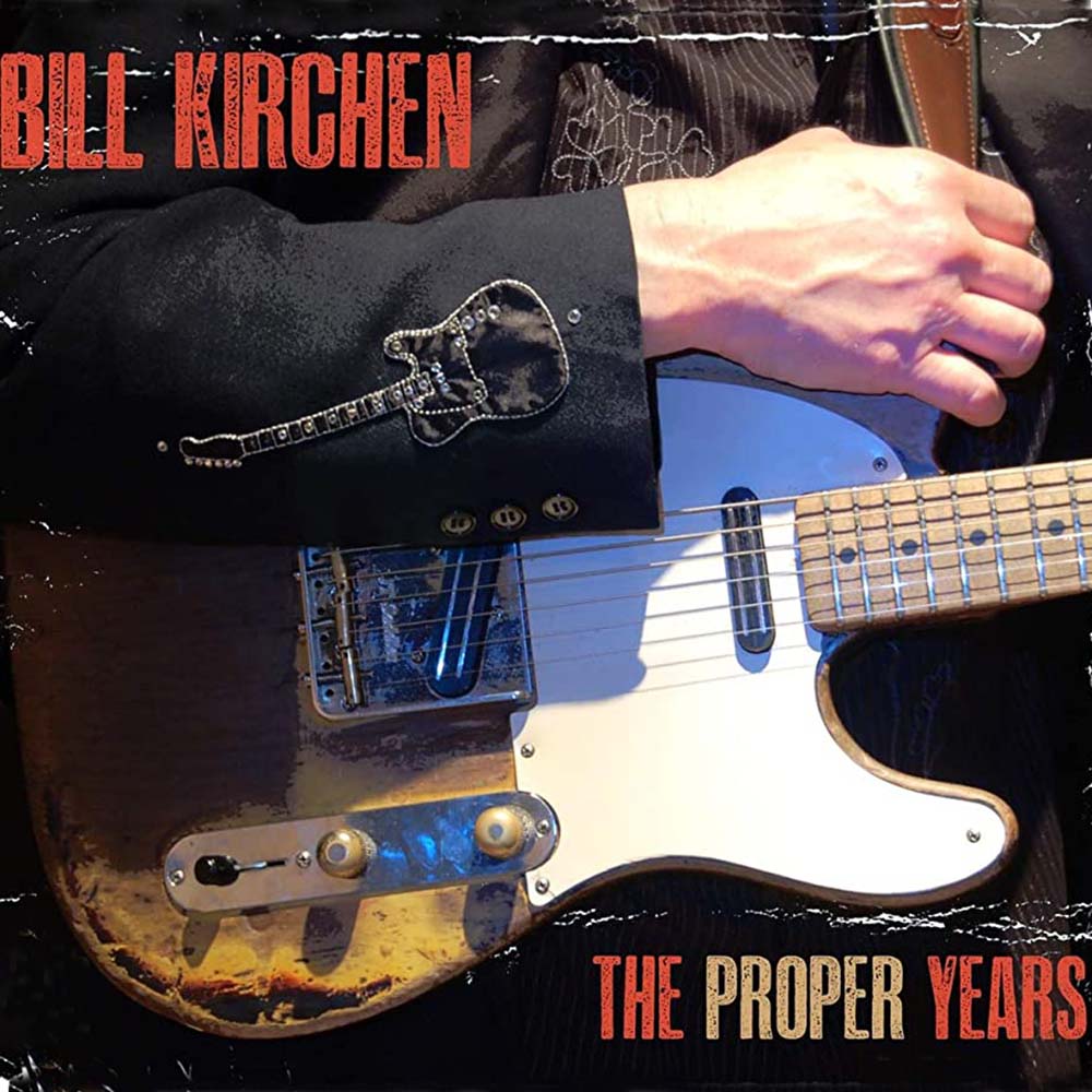 Bill Kirchen The proper years CD - Coast to Coast