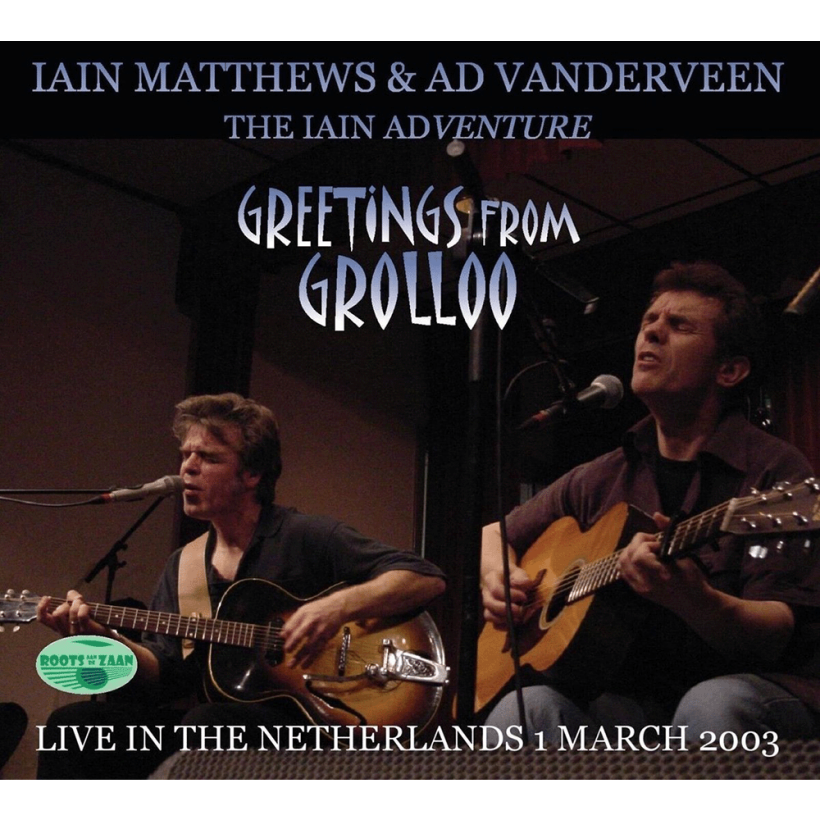 Iain Matthews & Ad Vanderveen Greetings from Grolloo _ Live in the Netherlands 1 March 2003 CD