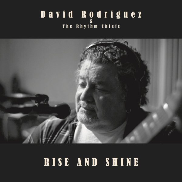 David Rodriguez & the Rhythm Chiefs Rise & shine