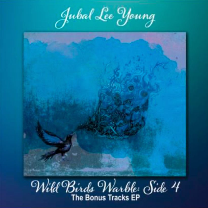 Jubal Lee Young Wild birds warble - side 4 The bonus tracks EP