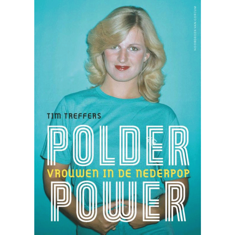 Tim Treffers Polderpower Vrouwen in de Nederpop Boek