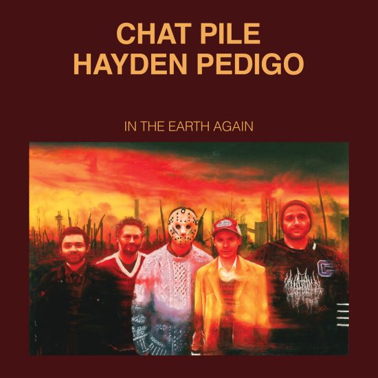 Chat Pile / Hayden Pedigo In the earth again